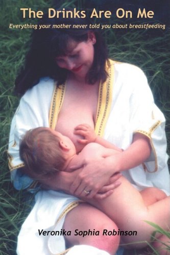 Veronika Sophia Robinson/The Drinks Are on Me Everything Your Mother Never@0002 EDITION;Revised
